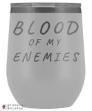 &quot;Blood of my Enemies&quot; 12oz Stemless Wine Tumbler with Lid - White - Grape and Whiskey