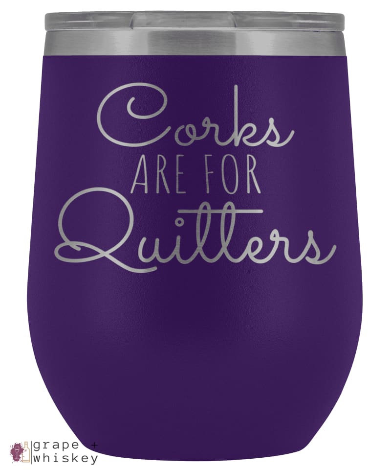 "Corks are for Quitters" 12oz Stemless Wine Tumbler with Lid - Purple - Grape and Whiskey