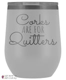 &quot;Corks are for Quitters&quot; 12oz Stemless Wine Tumbler with Lid - White - Grape and Whiskey