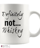 &quot;Definitely NOT... Whiskey&quot; Funny Coffee Mug - Definitely NOT... Whiskey - Grape and Whiskey