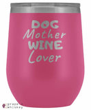 &quot;Dog Mother Wine Lover&quot; 12oz Stemless Wine Tumbler with Lid - Pink - Grape and Whiskey