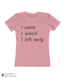i came i wine'd i left early tee - Solid Light Pink / 2XL - Grape and Whiskey
