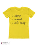 i came i wine'd i left early tee - Solid Vibrant Yellow / 2XL - Grape and Whiskey