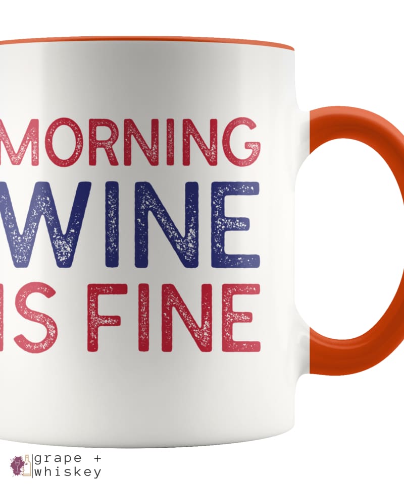 "Morning Wine Is Fine" Wine Lovers Coffee Mug - Orange - Grape and Whiskey