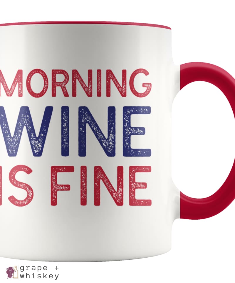 "Morning Wine Is Fine" Wine Lovers Coffee Mug - Red - Grape and Whiskey