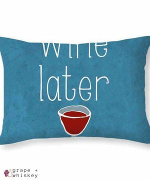 Wine Later Throw Pillow - 20&quot; x 14&quot; / No - Grape and Whiskey