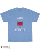 &quot;Always Hydrated&quot; Heavy Cotton Tee - Carolina Blue / 5XL - Grape and Whiskey