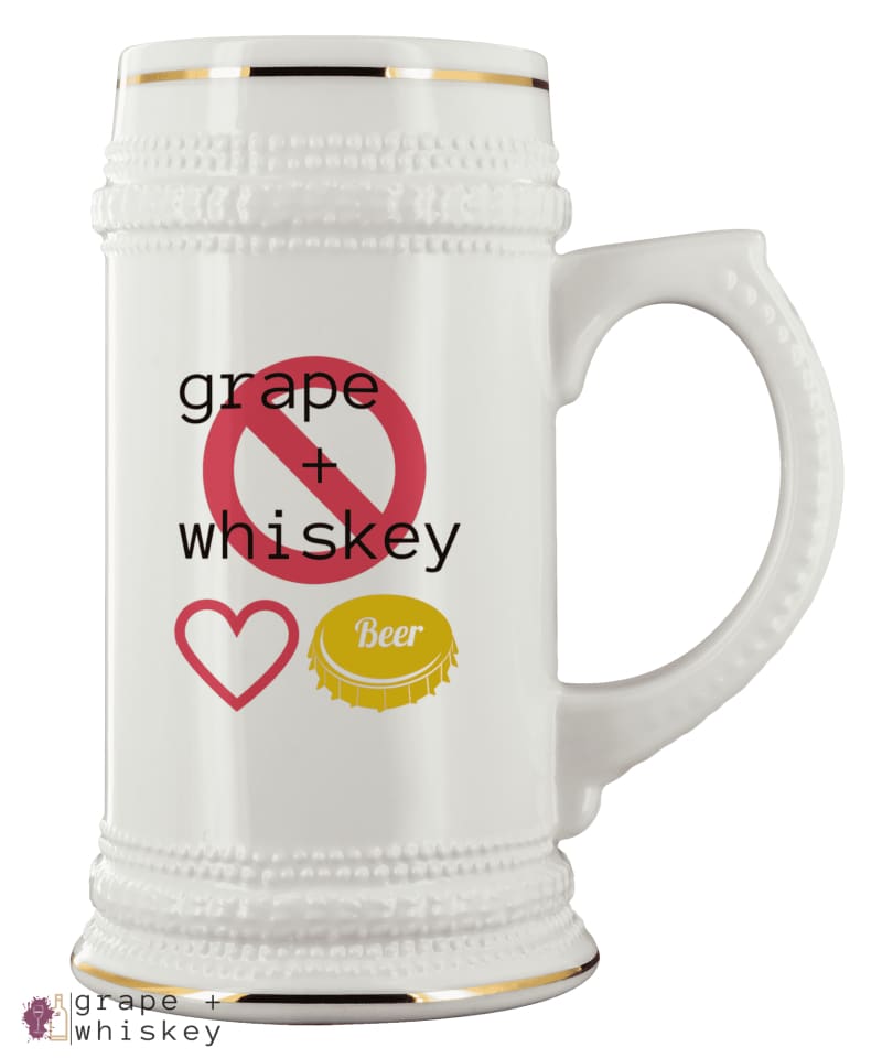 Beer Only - No Grape and Whiskey for me - Grape and Whiskey