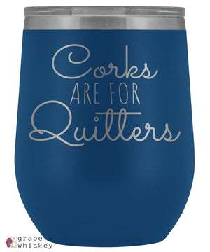 &quot;Corks are for Quitters&quot; 12oz Stemless Wine Tumbler with Lid - Blue - Grape and Whiskey