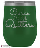 &quot;Corks are for Quitters&quot; 12oz Stemless Wine Tumbler with Lid - Green - Grape and Whiskey