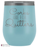 &quot;Corks are for Quitters&quot; 12oz Stemless Wine Tumbler with Lid - Light Blue - Grape and Whiskey