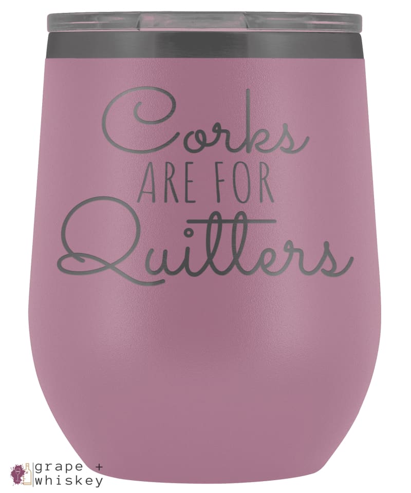 &quot;Corks are for Quitters&quot; 12oz Stemless Wine Tumbler with Lid - Light Purple - Grape and Whiskey