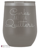 &quot;Corks are for Quitters&quot; 12oz Stemless Wine Tumbler with Lid - Pewter - Grape and Whiskey