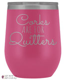 &quot;Corks are for Quitters&quot; 12oz Stemless Wine Tumbler with Lid - Pink - Grape and Whiskey