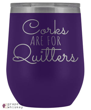 &quot;Corks are for Quitters&quot; 12oz Stemless Wine Tumbler with Lid - Purple - Grape and Whiskey