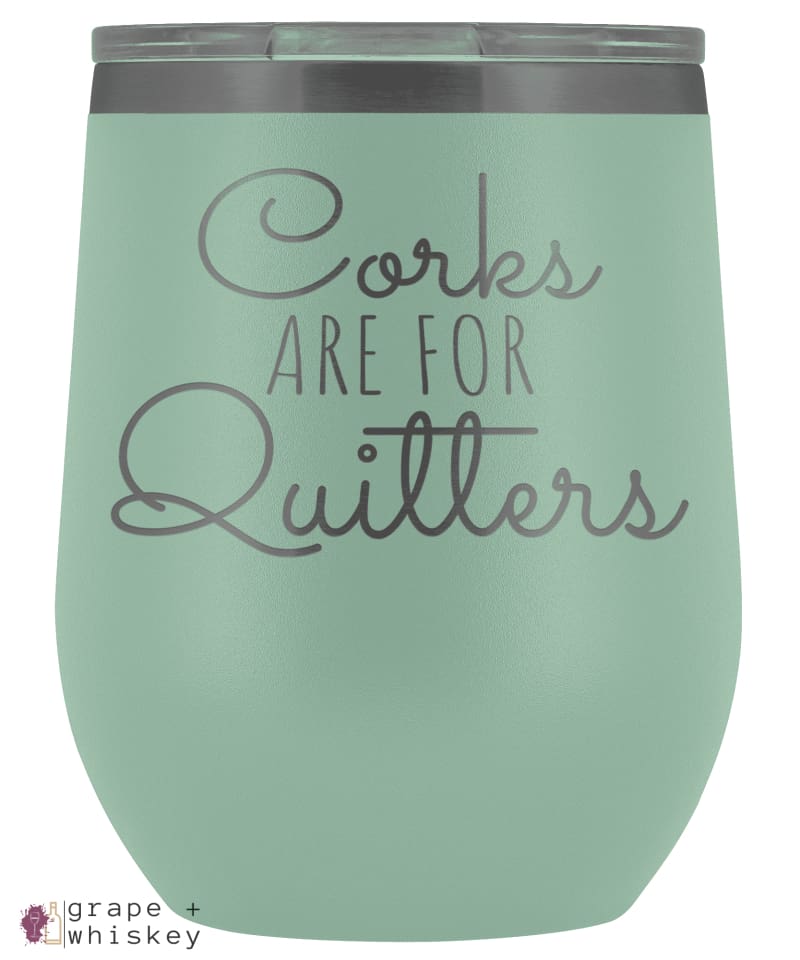 &quot;Corks are for Quitters&quot; 12oz Stemless Wine Tumbler with Lid - Teal - Grape and Whiskey