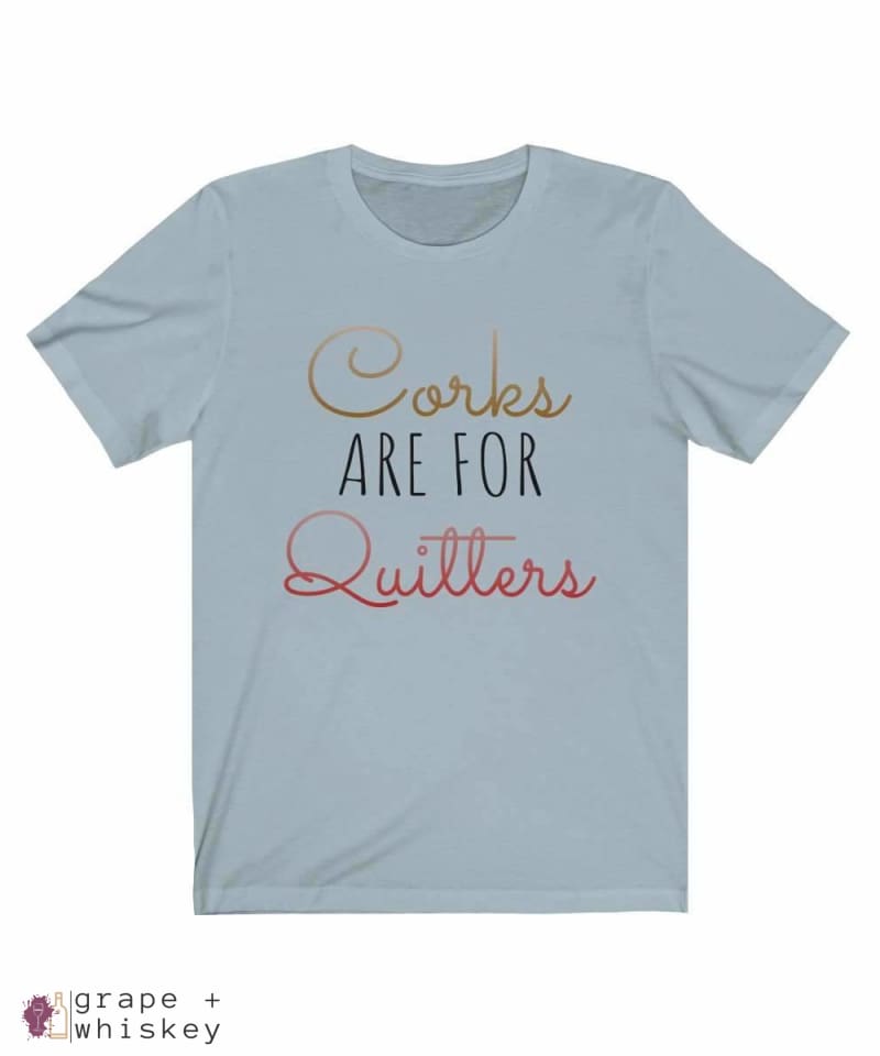 Corks Are For Quitters Short Sleeve Tee - Light Blue / 3XL - Grape and Whiskey