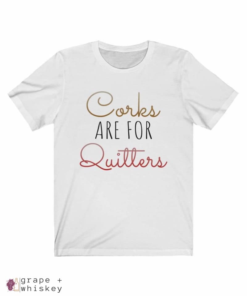 Corks Are For Quitters Short Sleeve Tee - White / 3XL - Grape and Whiskey