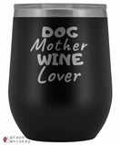 &quot;Dog Mother Wine Lover&quot; 12oz Stemless Wine Tumbler with Lid - Black - Grape and Whiskey