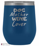 &quot;Dog Mother Wine Lover&quot; 12oz Stemless Wine Tumbler with Lid - Blue - Grape and Whiskey