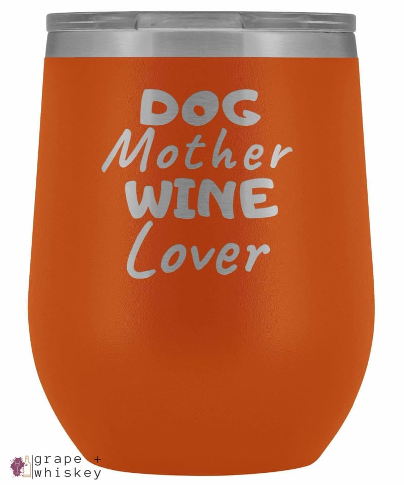 &quot;Dog Mother Wine Lover&quot; 12oz Stemless Wine Tumbler with Lid - Orange - Grape and Whiskey