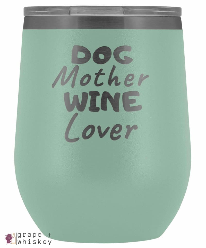 &quot;Dog Mother Wine Lover&quot; 12oz Stemless Wine Tumbler with Lid - Teal - Grape and Whiskey