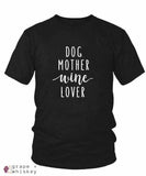 Dog Mother Wine Lover T-Shirt - Black / XXXL - Grape and Whiskey