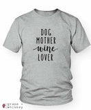 Dog Mother Wine Lover T-Shirt - Grey / XXXL - Grape and Whiskey