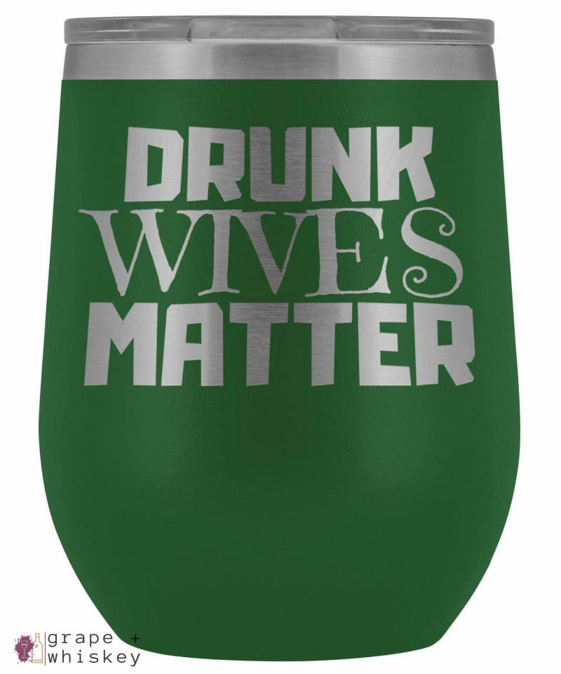 &quot;Drunk Wives Matter&quot; 12oz Stemless Wine Tumbler with Lid - Green - Grape and Whiskey