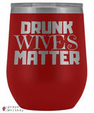 &quot;Drunk Wives Matter&quot; 12oz Stemless Wine Tumbler with Lid - Red - Grape and Whiskey