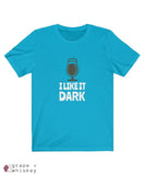 &quot;I Like It Dark&quot; Short Sleeve Tee - Turquoise / 3XL - Grape and Whiskey