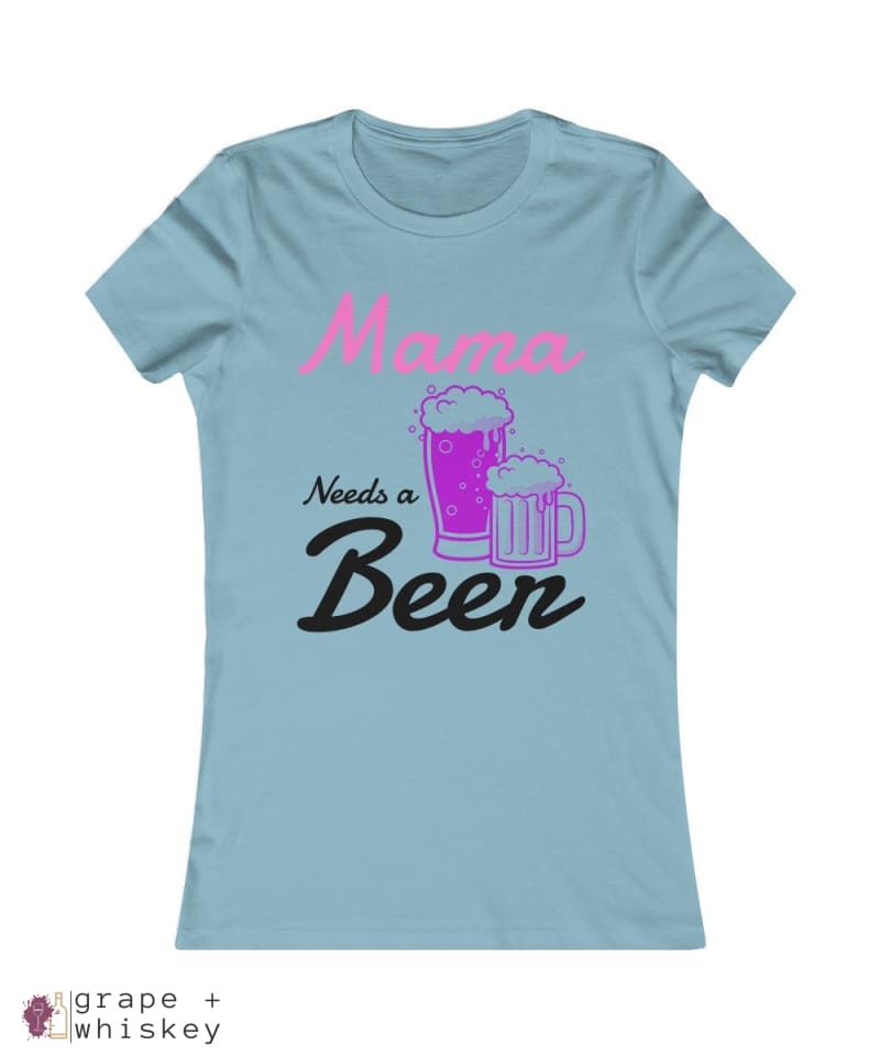 &quot;Mama Needs a Beer&quot; Women's Favorite Slim-fit Tee - Baby Blue / 2XL - Grape and Whiskey