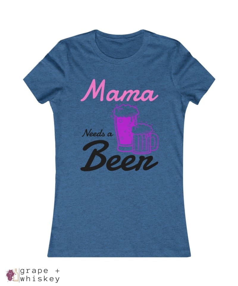 &quot;Mama Needs a Beer&quot; Women's Favorite Slim-fit Tee - Heather True Royal / 2XL - Grape and Whiskey