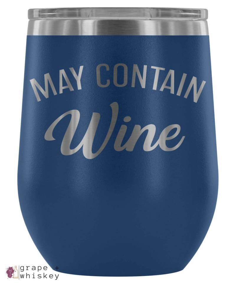 &quot;May Contain Wine&quot; 12oz Stemless Wine Tumbler with Lid - Blue - Grape and Whiskey
