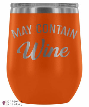 &quot;May Contain Wine&quot; 12oz Stemless Wine Tumbler with Lid - Orange - Grape and Whiskey