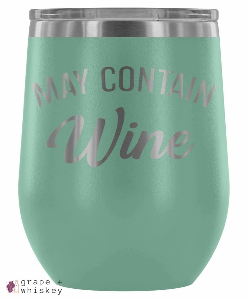 &quot;May Contain Wine&quot; 12oz Stemless Wine Tumbler with Lid - Teal - Grape and Whiskey