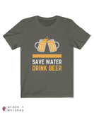 Save Water Drink Beer Short Sleeve T-shirt - Army / 2XL - Grape and Whiskey