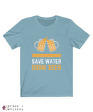 Save Water Drink Beer Short Sleeve T-shirt - Baby Blue / 2XL - Grape and Whiskey