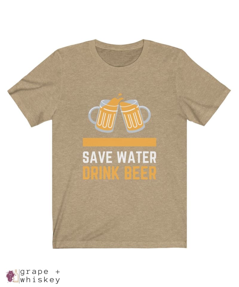 Save Water Drink Beer Short Sleeve T-shirt - Heather Tan / 2XL - Grape and Whiskey