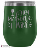 &quot;They Whine I Wine&quot; 12oz Stemless Wine Tumbler with Lid - Green - Grape and Whiskey