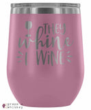 &quot;They Whine I Wine&quot; 12oz Stemless Wine Tumbler with Lid - Light Purple - Grape and Whiskey