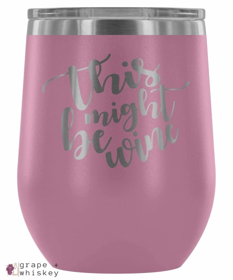 &quot;This Might Be Wine&quot; 12oz Stemless Wine Tumbler with Lid - Light Purple - Grape and Whiskey