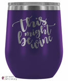 &quot;This Might Be Wine&quot; 12oz Stemless Wine Tumbler with Lid - Purple - Grape and Whiskey