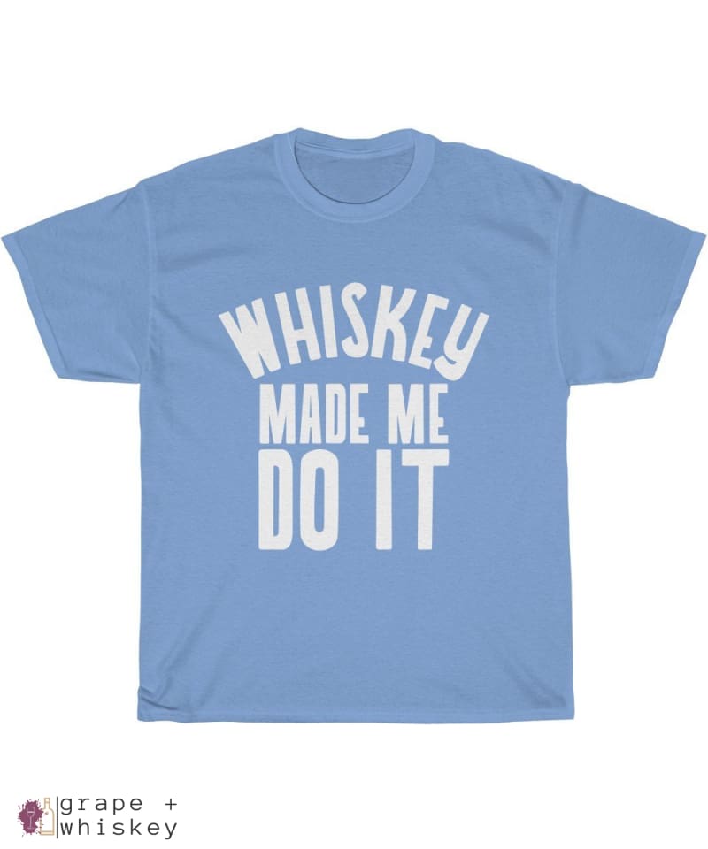 &quot;Whiskey Made Me Do It&quot; Heavy Cotton Tee - Carolina Blue / 5XL - Grape and Whiskey