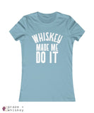 &quot;Whiskey Made Me Do It&quot; Women's Favorite Slim-fit Tee - Baby Blue / 2XL - Grape and Whiskey