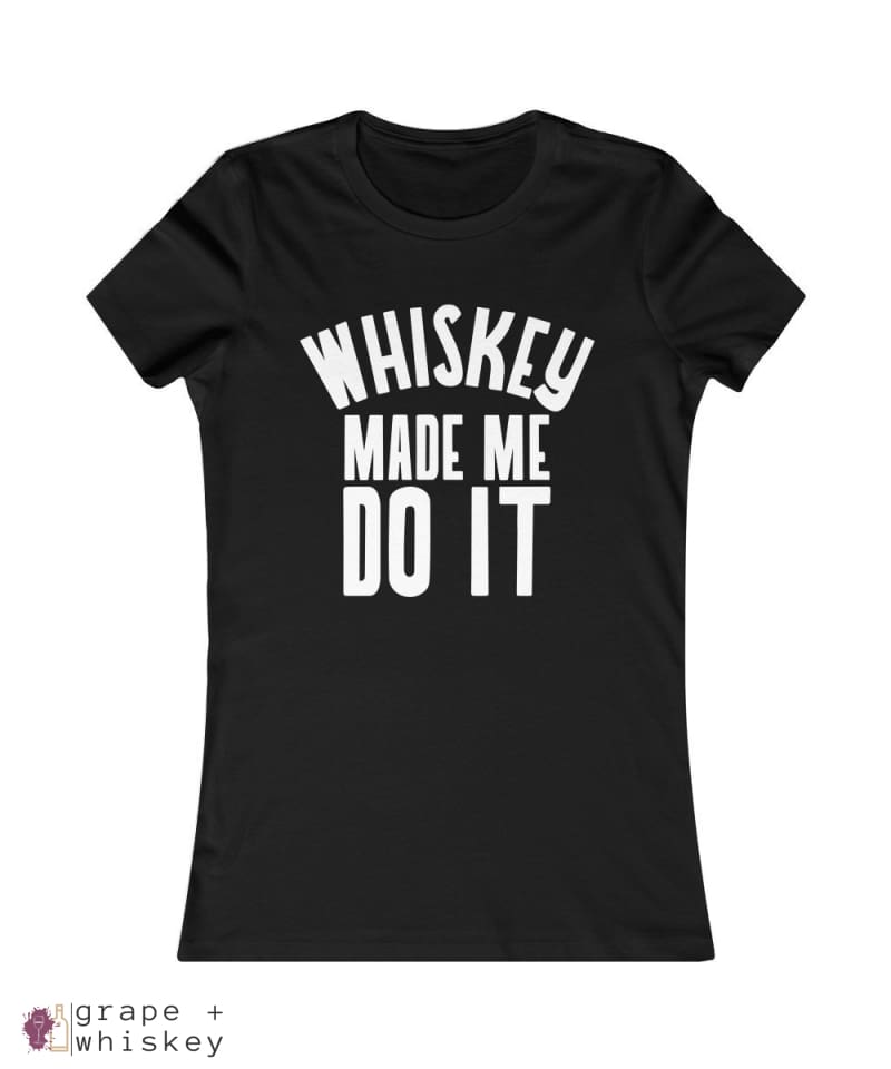 &quot;Whiskey Made Me Do It&quot; Women's Favorite Slim-fit Tee - Black / 2XL - Grape and Whiskey