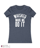 &quot;Whiskey Made Me Do It&quot; Women's Favorite Slim-fit Tee - Heather Navy / 2XL - Grape and Whiskey