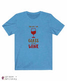 &quot;You are the Glass to My Wine&quot; Short Sleeve Tee - Heather Columbia Blue / 3XL - Grape and Whiskey