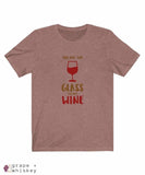 &quot;You are the Glass to My Wine&quot; Short Sleeve Tee - Heather Mauve / 3XL - Grape and Whiskey