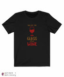 &quot;You are the Glass to My Wine&quot; Short Sleeve Tee - Solid Black Blend / 3XL - Grape and Whiskey